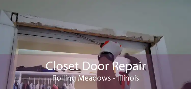 Closet Door Repair Rolling Meadows - Illinois