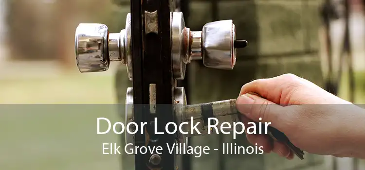 Door Lock Repair Elk Grove Village - Illinois