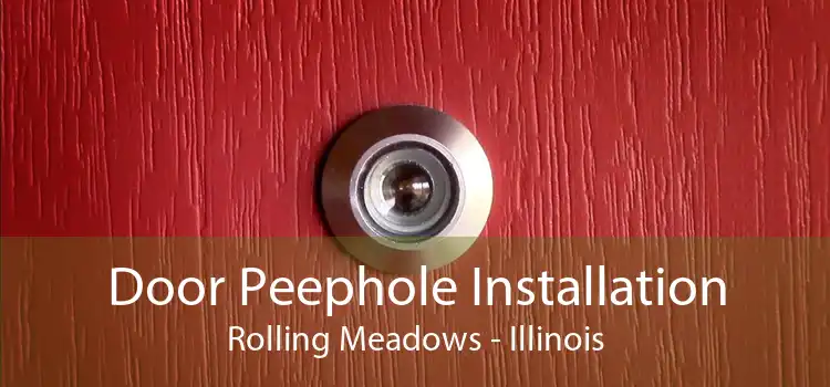 Door Peephole Installation Rolling Meadows - Illinois