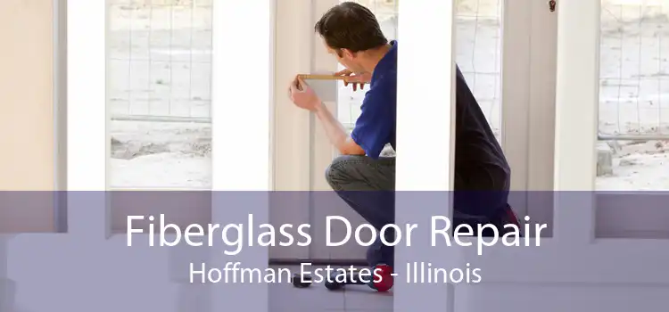 Fiberglass Door Repair Hoffman Estates - Illinois