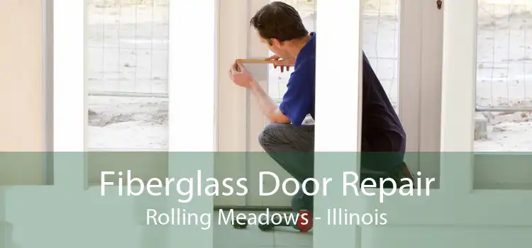 Fiberglass Door Repair Rolling Meadows - Illinois