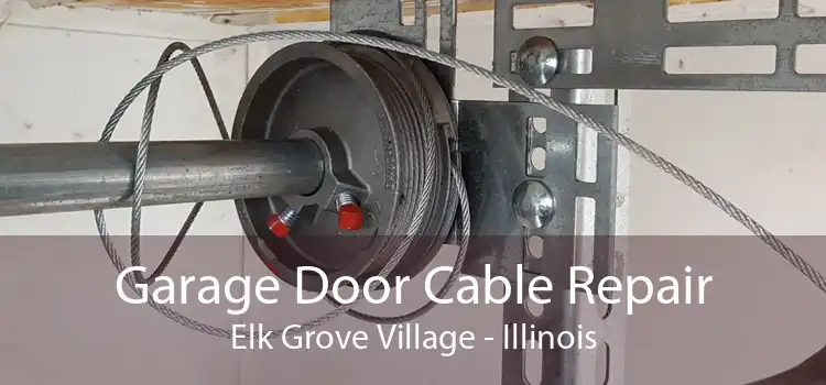 Garage Door Cable Repair Elk Grove Village - Illinois